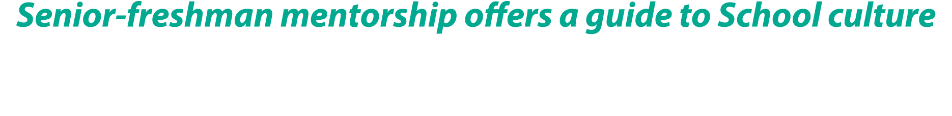 Senior-freshman mentorship offers a guide to School culture
