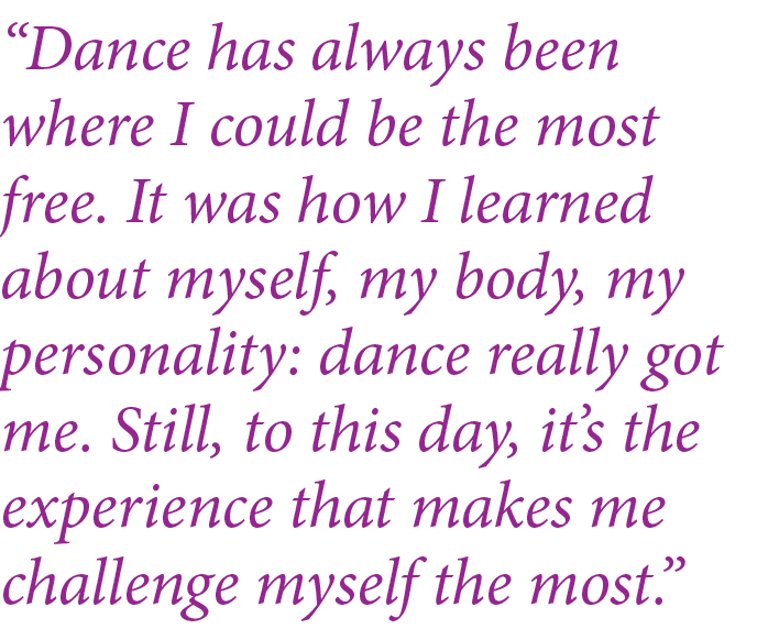  Dance has always been where I could be the most free  It was how I learned about myself, my body, my personality: da   