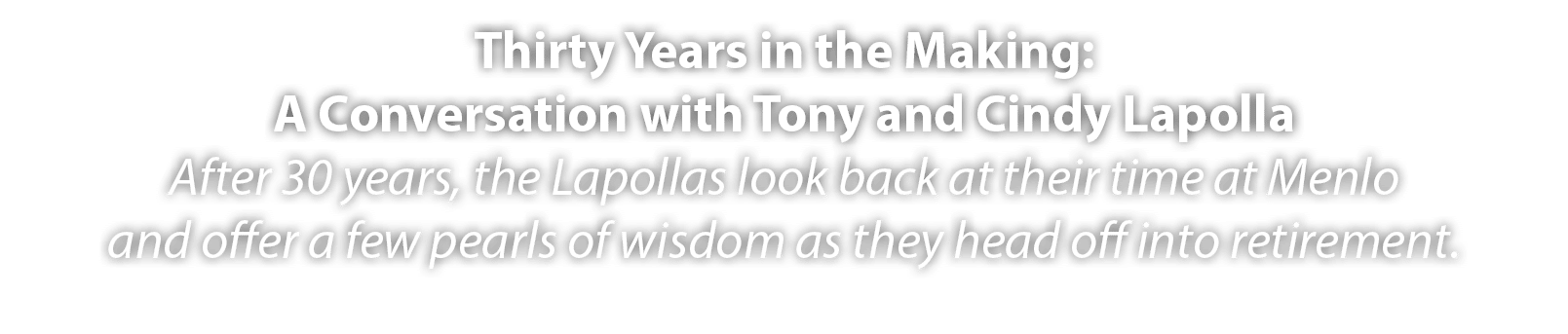 Thirty Years in the Making: A Conversation with Tony and Cindy Lapolla After 30 years, the Lapollas look back at thei   
