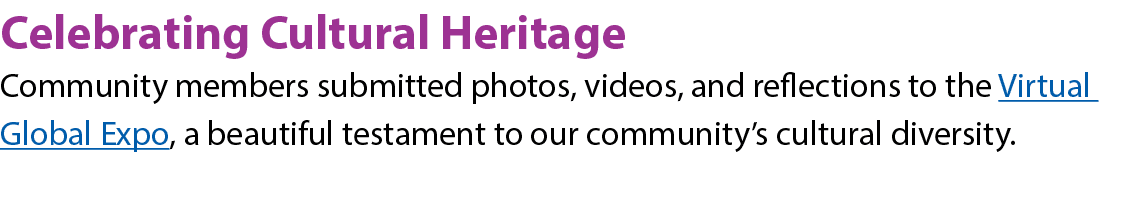 Celebrating Cultural Heritage Community members submitted photos, videos, and reflections to the Virtual Global Expo,   