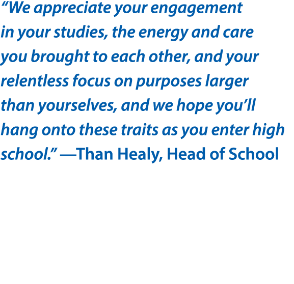  We appreciate your engagement in your studies, the energy and care you brought to each other, and your relentless fo   
