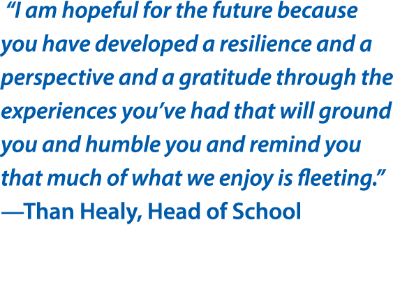   I am hopeful for the future because you have developed a resilience and a perspective and a gratitude through the e   