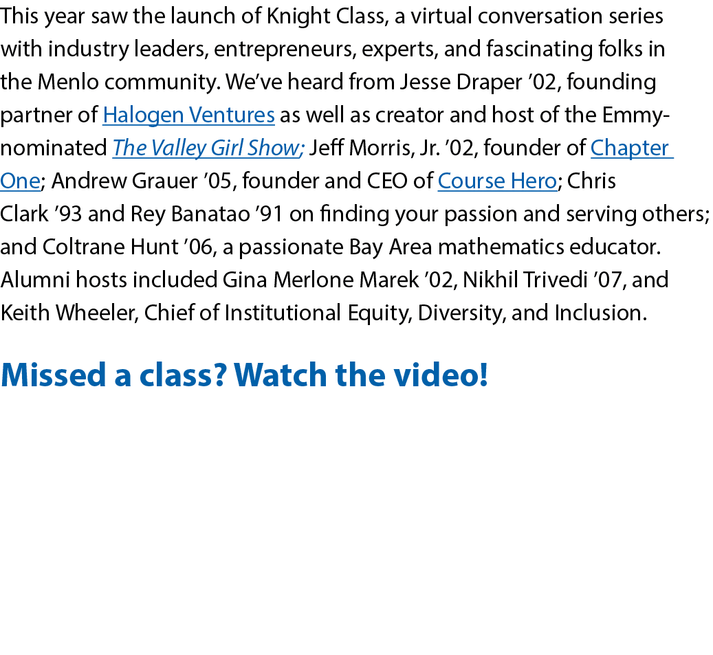 This year saw the launch of Knight Class, a virtual conversation series with industry leaders, entrepreneurs, experts   