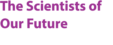 The Scientists of Our Future 