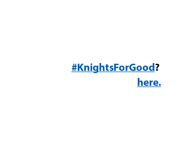 Don t miss the rest of the #KnightsForGood series on Instagram  Want to nominate someone as one of our future #Knight   