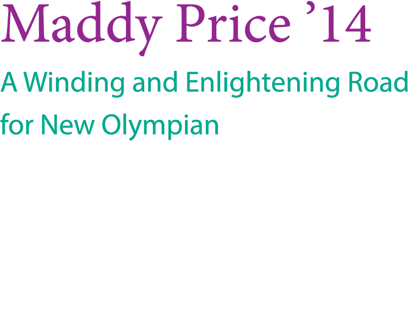 Maddy Price  14 A Winding and Enlightening Road for New Olympian 